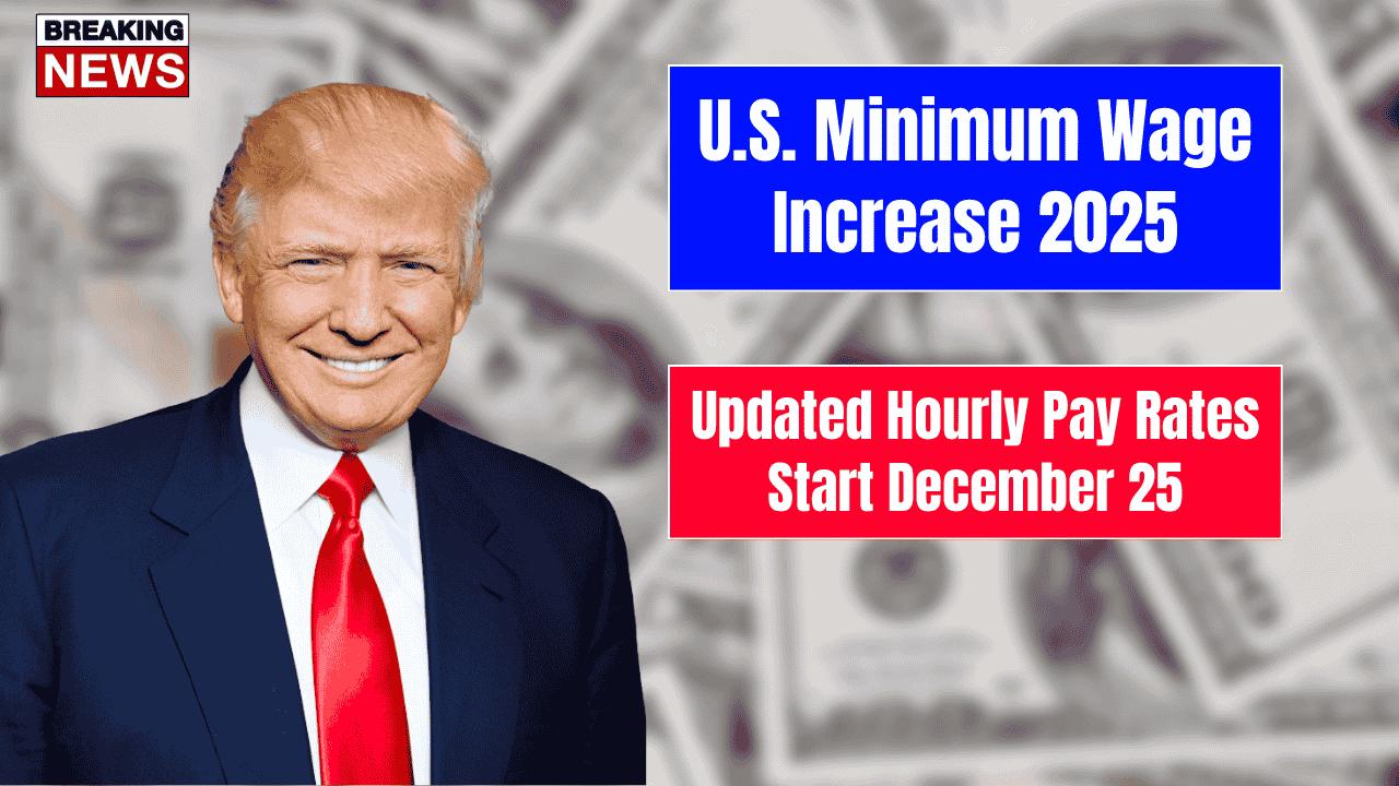 U.S. Minimum Wage Increase 2025 – Updated Hourly Pay Rates Start December 25